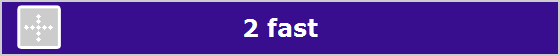 2 fast
